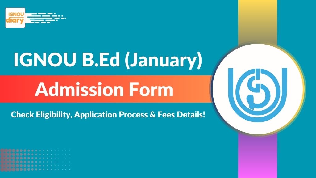 IGNOU B.Ed Admission 2025: Check Eligibility, Application Process & Fees Details!