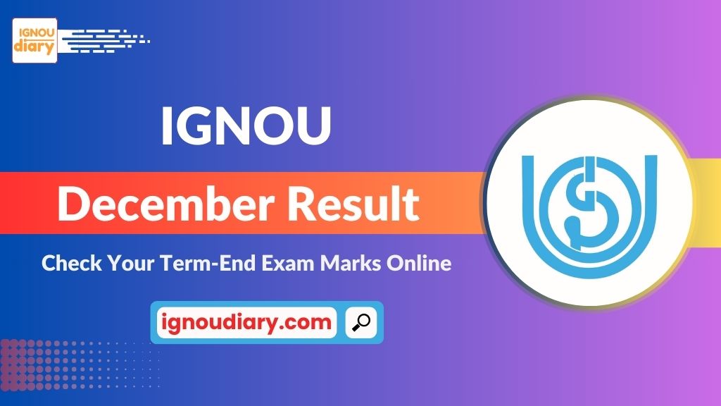 IGNOU December 2024 Results: Check Term-End Exam Result & Download Marksheet