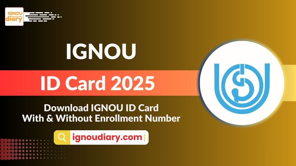 IGNOU ID Card 2025: Download IGNOU ID Card With & Without Enrollment Number